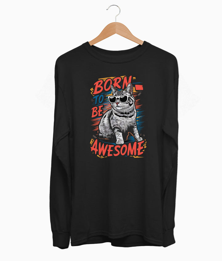 Born To Be Awesome Long Sleeve