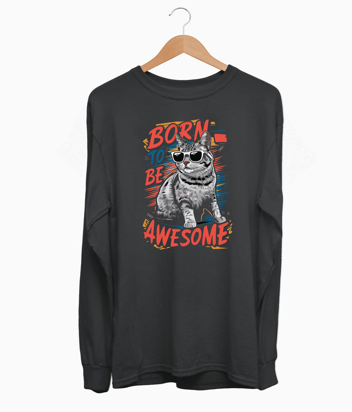 Born To Be Awesome Long Sleeve