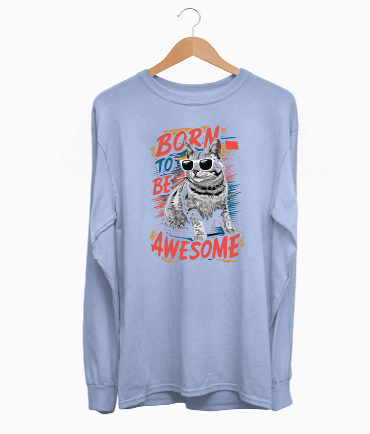 Born To Be Awesome Long Sleeve