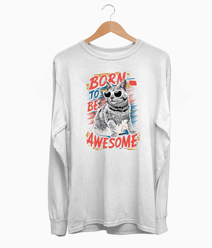 Born To Be Awesome Long Sleeve